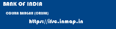 BANK OF INDIA  ODISHA BARGAH (ORISSA)    ifsc code